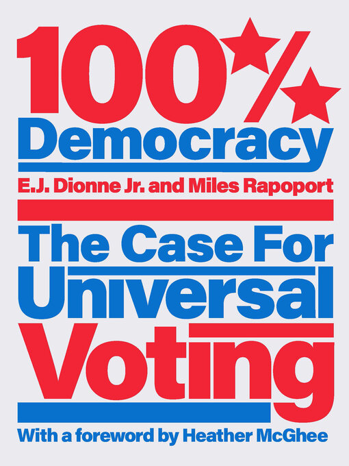 Title details for 100% Democracy by E.J. Dionne - Available